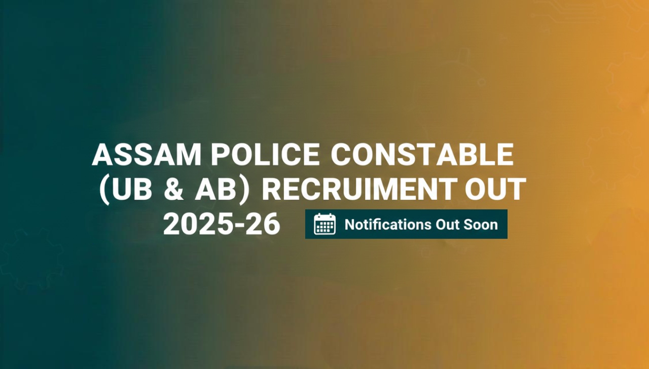 Assam Police Constable (UB & AB) Recruitment 2025-26