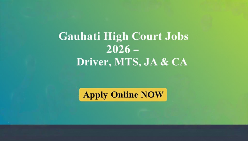 Gauhati High Court Recruitment 2026 - Driver, MTS, Judicial Assistant & Computer Assistant