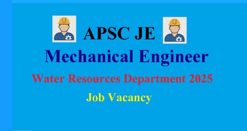 APSC Recruitment 2025 - Junior Engineer (Mechanical) Water Resources Department, Assam