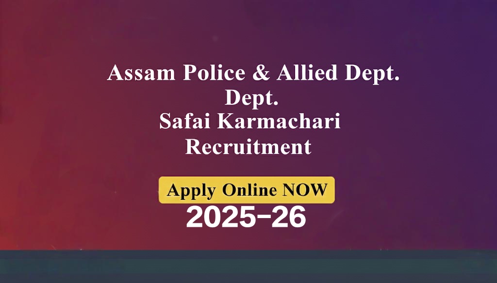 Assam Police & Allied Departments - Safai Karmachari Recruitment 2025 - 26