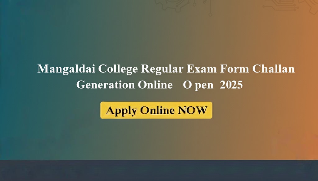 Mangaldai College Regular Exam Form Challan Generation - Online Started